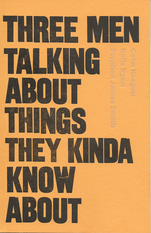 Three Men Talking About Things They Kinda Know About [Book]